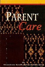 Parent Care- by Woodrow Kroll and Don Hawkins